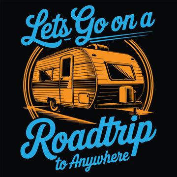 LETS GO ON A ROADTRIP TO anywhere GRAPHIC DESIGN FOR RV TRAVEL LOVERS