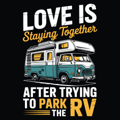 LOVE IS STAYING TOGETHER GRAPHIC DESIGN FOR RV TRAVEL LOVERS