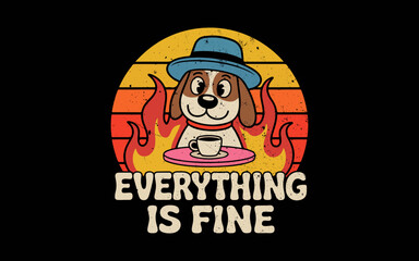 Everything Is Fine Dog Drinking Coffee Burning Meme svg t-shirt quotes design
