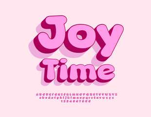 Vector Pink sign Joy Time. Cute Positive Font. Cartoon style Alphabet Letters and Numbers. 