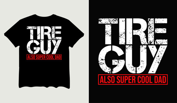 Tire guy also super cool dad t-shirt design for t-shirt quotes or poster svg printable cut file