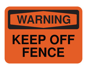 Keep Off Fence Warning Sign – Orange Safety Label with Access Restriction for Private or Hazardous Zones