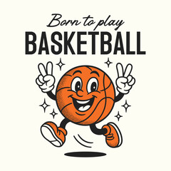 Born to play basketball. Retro, groovy basketball character vector illustration t shirt design