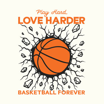 Play hard, love harder, basketball forever. Streetwear t shirt design