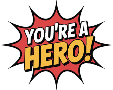 A Pop Art You're a Hero! graphic with comic style effects. transparent png vector