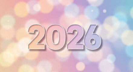 Year "2026" in pastel gradient against a blurred, bokeh-filled multicolored background