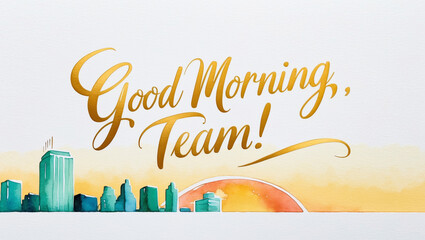 greeting card with a soft, bright color background with illustration of a minimalist watercolor of office building and sunrise on the bottom with the warm, gold text“ Good morning, team!"