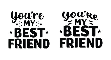 You are my best friend typography design for friendship day
