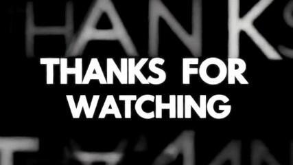 Bold white text on a black background reads thank for watching, conveying gratitude to the viewer 4k video