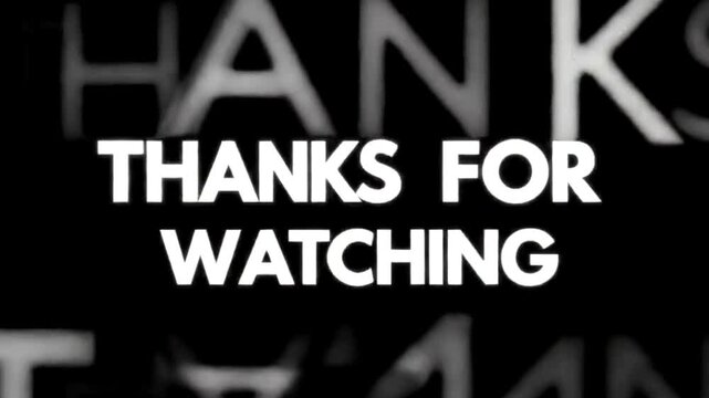 Bold white text on a black background reads thank for watching, conveying gratitude to the viewer 4k video