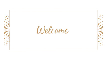 Welcome message in gold script with decorative gold accents on a white rectangular background border design