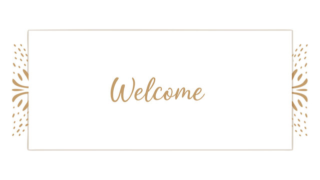 Welcome message in gold script with decorative gold accents on a white rectangular background border design