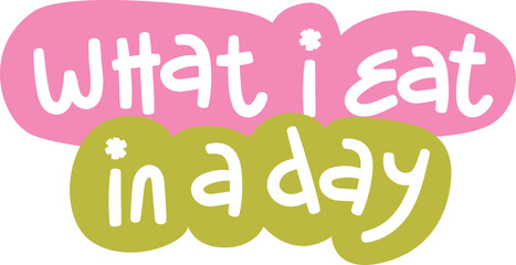 What I Eat In A Day Vector Lettering