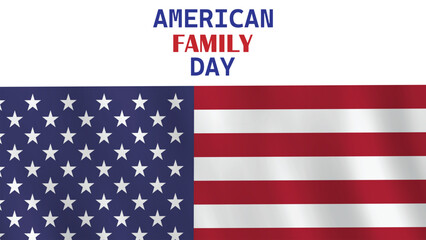 American Family Day background with the USA flag. A patriotic design concept for a national celebration and greeting.