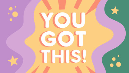 You Got This &ndash; Colorful Design