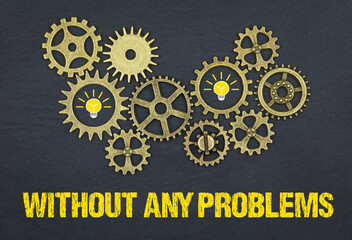 without any problems	
