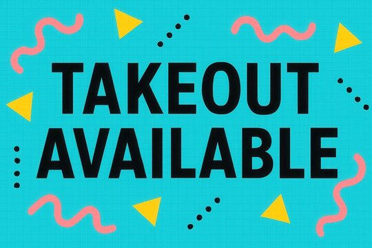 Bright, playful design featuring "Takeout Available" text on a turquoise background with colorful geometric shapes, conveying a cheerful dining service message.