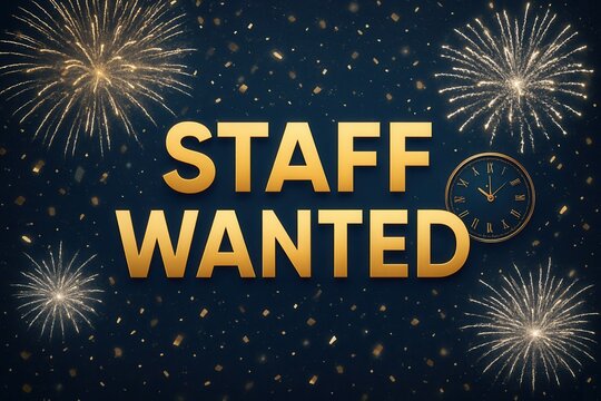 Festive "Staff Wanted" poster featuring golden text, a clock, and vibrant fireworks on a dark background, conveying an urgent recruitment need with celebratory energy.