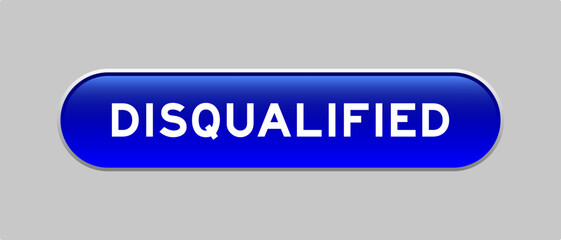 Blue color capsule shape button with word disqualified on gray background