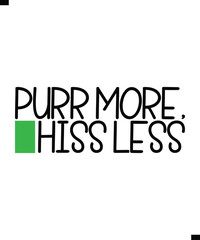 Purr More, Hiss Less Modern Typography Text T-Shirt Print Design