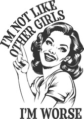 I'm Not Like Other Girls I'm Worse - Funny Sassy Retro Housewife Design