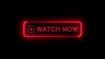  Neon glowing Watch now button animation on transparent background. Watch now button click  animation. button with icon animation concept. Watch now Glowing neon text animation
