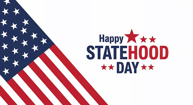 Patriotic vector illustration of the American flag design for Statehood Day. The festive text and simple graphic design make this ideal for banners, ads, and social media promotions. Happy - Powered by Adobe