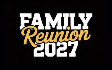 Family reunion 2027 retro style text design