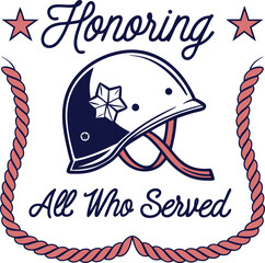 Honoring all who served military appreciation design with helmet and rope border