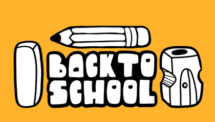 “Back to School” text with pencil, eraser, and sharpener on yellow background. Fun vector for education design.