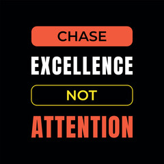 Motivational Quote Poster – Chase Excellence Not Attention Typography Design on Black Background
