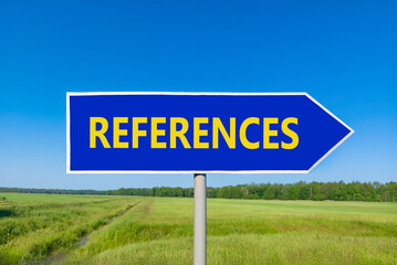 References or reference symbol. Concept word References on beautiful blue road sign. Beautiful blue sky green grass forest peaceful nature background Business references reference concept Copy space