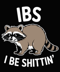 IBS I Be Shittin' - Raccoon Funny