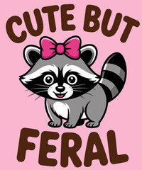 Raccoon Funny Cute But Feral Trash-Panda