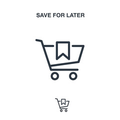 A minimalist line drawing of a shopping cart containing a bookmark, with the text "SAVE FOR LATER" above, and a smaller version below.