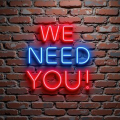 Neon Sign on Brick Wall Reading We Need You! in Red and Blue Colors for Attention Grabbing Campaigns