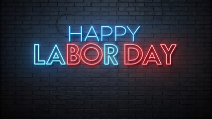 Happy labor day neon sign on a dark brick wall