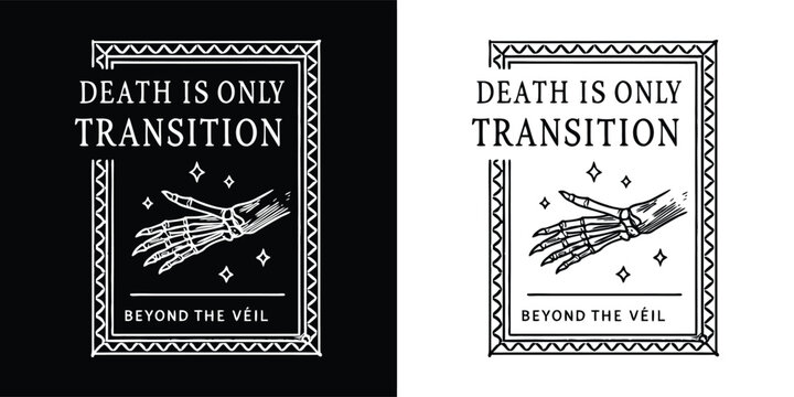 Death is only transition gothic hand skeleton spiritual quote design with mystical stars and frame in black and white