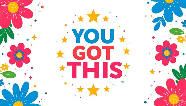 Motivational message with flowers and stars