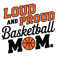 Loud and proud basketball mom t shirt 