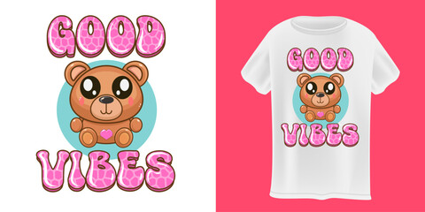 Good vibes with cute bear T-Shirt Design Vector design template on white Background. Teddy bear shirt design for kids. Animals lover poster sticker banner design with slogan and baby animal