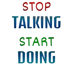 Stop Talking, Start Doing: Motivational Quote for Productivity and Action for t shirts and stikers