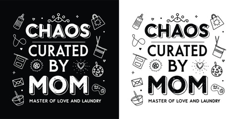 Chaos Curated by Mom humorous motherhood quote with hand drawn baby items and doodles for playful t shirt design in black and white layout