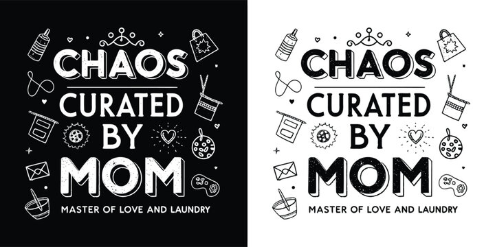 Chaos Curated by Mom humorous motherhood quote with hand drawn baby items and doodles for playful t shirt design in black and white layout