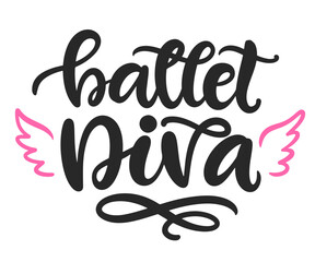 Ballet Diva Cute Hand Written Brush Lettering