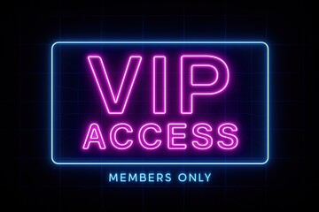 Bright neon sign with pink and blue glowing text reading "VIP Access" and "Members Only" on a dark background, illustrating exclusivity and special privileges.