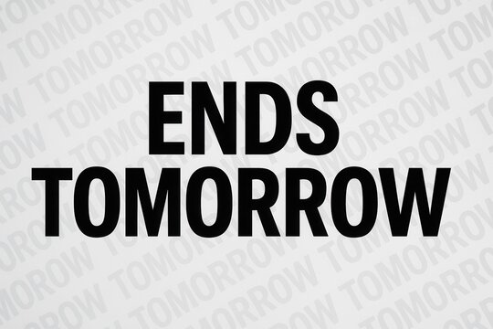 Bold black text reading "ENDS TOMORROW" over a background with repeated faint "TOMORROW" inscriptions, conveying urgency for an event or promotion.