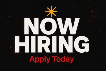 A bold recruitment sign with the text "NOW HIRING Apply Today" in large white and red letters on a black background, featuring a star symbol above the text.