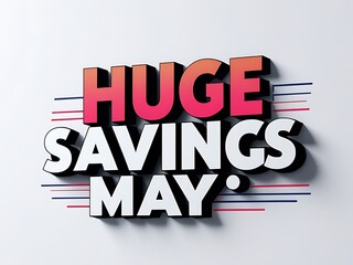 Large, three-dimensional text for a huge savings promotion.