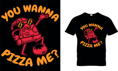 You Wanna Pizza Me?. Pizza T-Shirt Design.